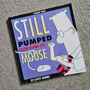4/40 Still Pumped from Using the Mouse by Scott Adams - Dilbert Book (Paperback)